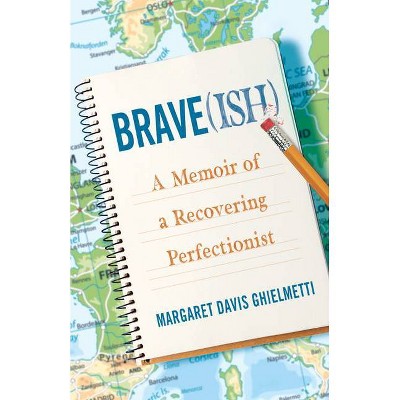 Brave(ish) - by  Margaret Davis Ghielmetti (Paperback)