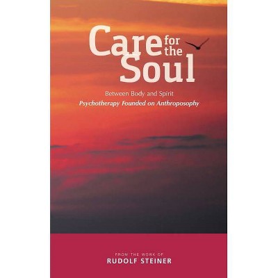 Care for the Soul - by  Rudolf Steiner (Paperback)