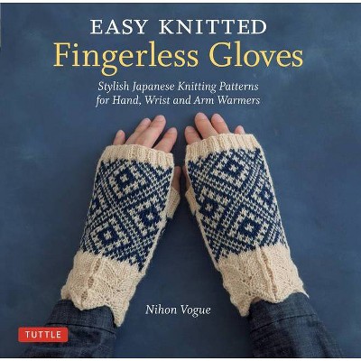 Easy Knitted Fingerless Gloves - by  Nihon Vogue (Paperback)