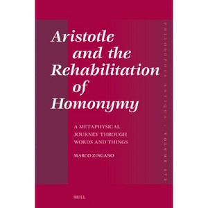 Aristotle and the Rehabilitation of Homonymy - (Philosophia Antiqua) by  Marco Zingano (Hardcover) - 1 of 1