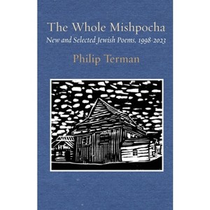 The Whole Mishpocha - (Jewish Poetry Project) by  Philip Terman (Paperback) - 1 of 1
