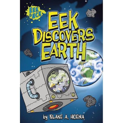 Eek Discovers Earth - (Eek and Ack) by  Blake A Hoena (Paperback)