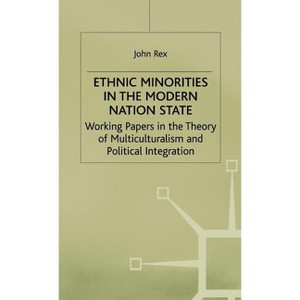 Ethnic Minorities in the Modern Nation State - (Migration, Minorities and Citizenship) by  J Rex (Hardcover) - 1 of 1