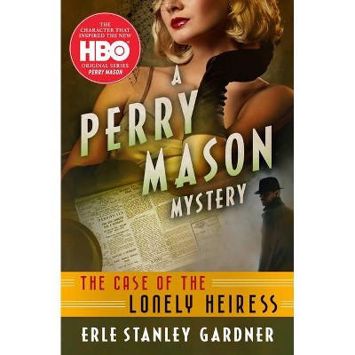 The Case of the Lonely Heiress - (Perry Mason Mysteries) by  Erle Stanley Gardner (Paperback)