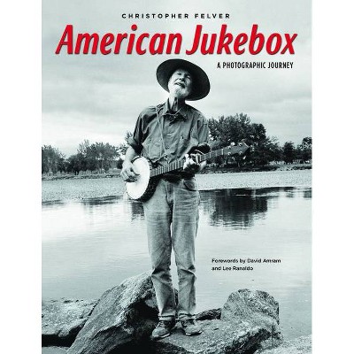 American Jukebox - by  Christopher Felver (Hardcover)