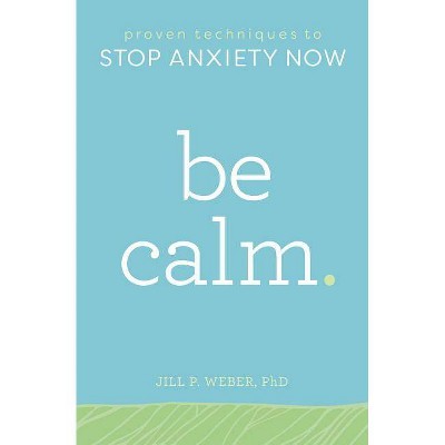 Be Calm - by  Jill Weber (Paperback)