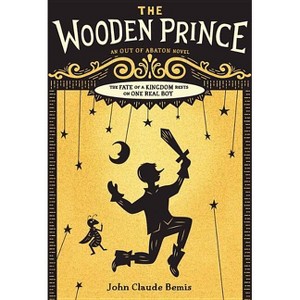 Wooden Prince - (Out of Abaton) by  John Claude Bemis (Paperback) - 1 of 1