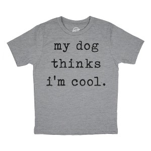 Youth My Dog Thinks Im Cool T Shirt Funny Cute Puppy Pet Lover Tee For Kids - Crazy Dog Youth T Shirt - 1 of 4