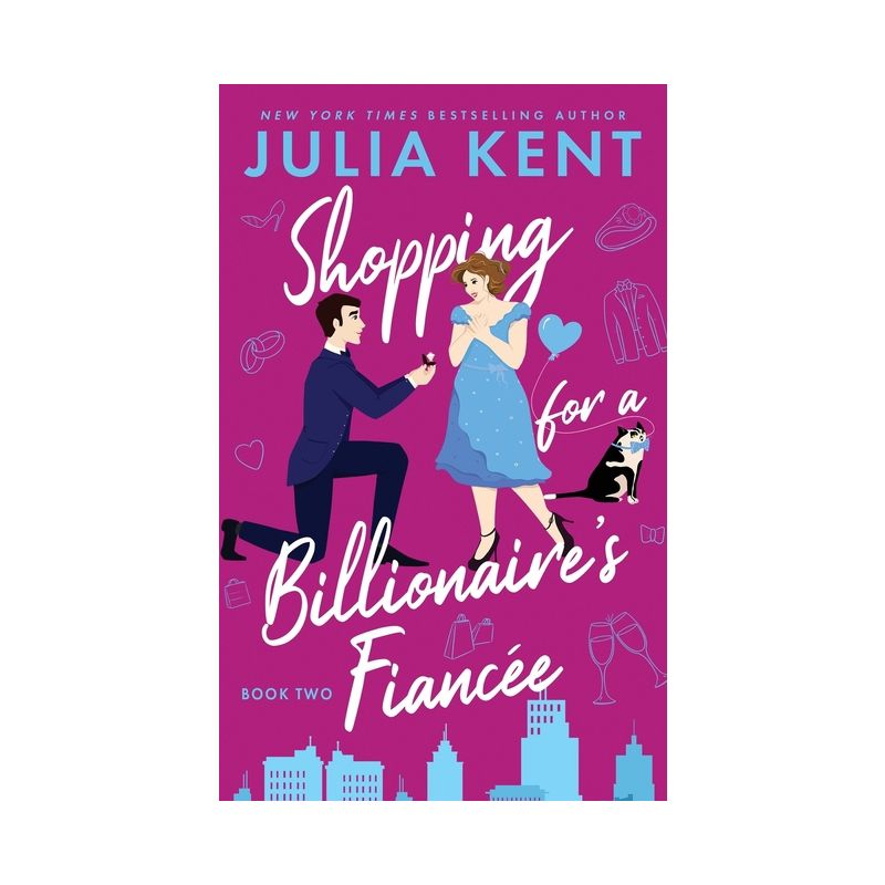 Shopping for a Billionaire's Fiancee - by  Julia Kent (Paperback), 1 of 2