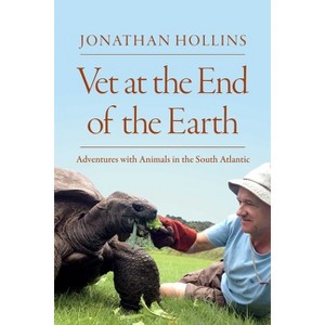 Vet at the End of the Earth - by  Jonathan Hollins (Hardcover) - 1 of 1