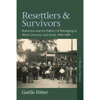 Resettlers and Survivors - (Worlds of Memory) by  Gaëlle Fisher (Hardcover)