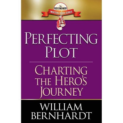 Perfecting Plot - (The Red Sneaker Writers Book) by  William Bernhardt (Paperback)