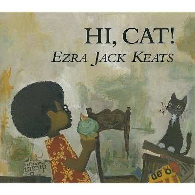 Hi, Cat! - by  Ezra Jack Keats (Hardcover)