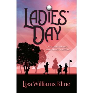 Ladies' Day - by  Lisa Williams Kline (Paperback) - 1 of 1