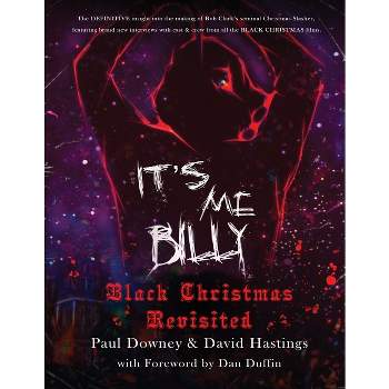 It's me, Billy - Black Christmas Revisited - by  Paul Downey & David Hastings (Paperback)
