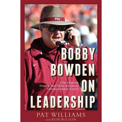 Bobby Bowden on Leadership - by  Pat Williams & Rob Wilson (Paperback)