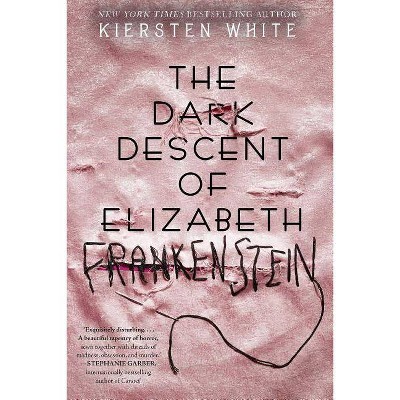 Dark Descent of Elizabeth Frankenstein -  by Kiersten White (Hardcover)