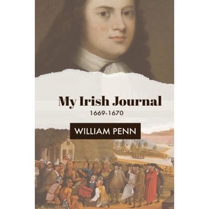 My Irish Journal - by  William Penn (Paperback) - 1 of 1