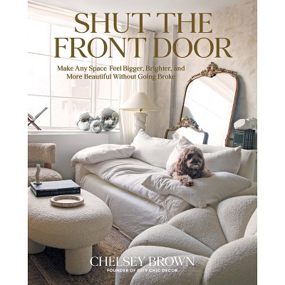 Shut the Front Door - by  Chelsey Brown (Hardcover)