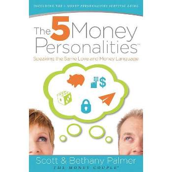 The 5 Money Personalities - by  Scott Palmer & Bethany Palmer (Paperback)