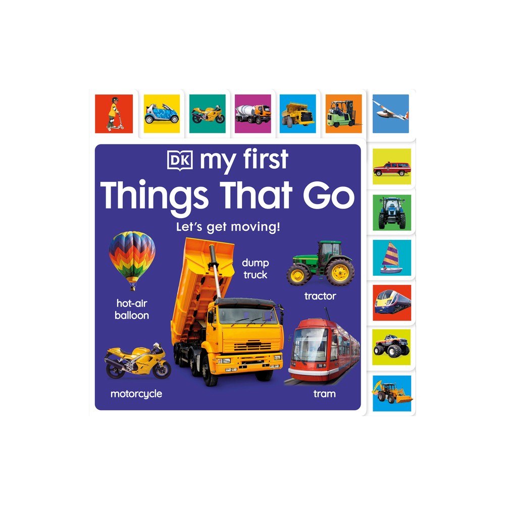 My First Things That Go - (My First Tabbed Board Book) by DK (Board Book)