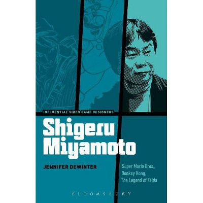 Shigeru Miyamoto - (Influential Video Game Designers) by  Jennifer Dewinter (Paperback)