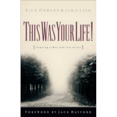 This Was Your Life! - by  Rick Howard & Jamie Lash (Paperback)