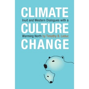Climate, Culture, Change - by  Timothy B Leduc (Paperback) - 1 of 1