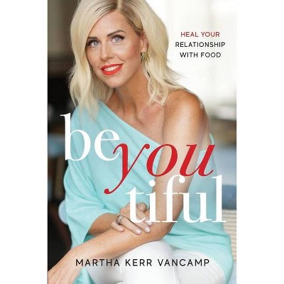 Beyoutiful - by  Martha Vancamp (Paperback)