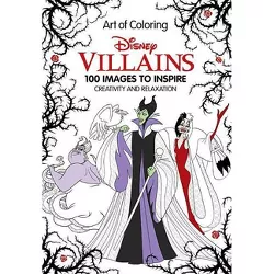 Art of Coloring Disney Villains : 100 Images to Inspire Creativity and Relaxation (Vol 17143324) (Hardcover)