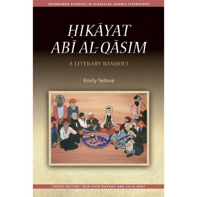 Ḥikāyat Abī Al-Qāsim - (Edinburgh Studies in Classical Arabic Literature) Abridged by  Emily Selove (Paperback)