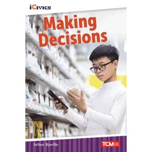 Making Decisions - (Icivics) by  Selina Li Bi (Paperback) - 1 of 1