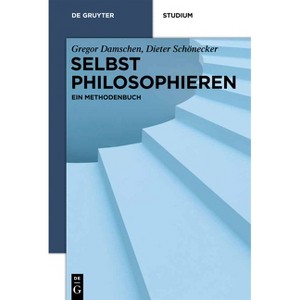 Selbst philosophieren - (De Gruyter Studium) by  Gregor Damschen & Dieter Schönecker (Paperback) - 1 of 1
