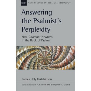Answering the Psalmist's Perplexity - (New Studies in Biblical Theology) by  James Hely Hutchinson (Paperback) - 1 of 1