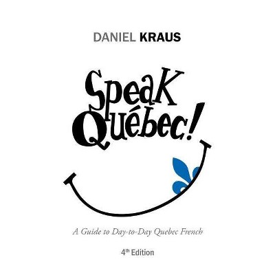 Speak Québec! - by  Daniel Kraus (Paperback)