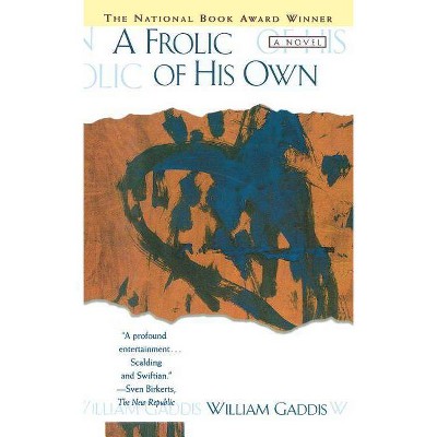 Frolic of His Own - by  William Gaddis (Paperback)