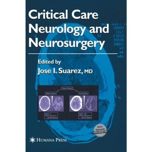 Critical Care Neurology and Neurosurgery - (Current Clinical Neurology) by Jose I Suarez - 1 of 1