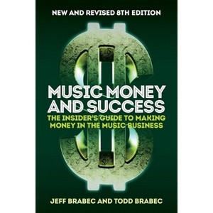 Music Money and Success 8th Edition - by  Jeff Brabec & Todd Brabec (Paperback) - 1 of 1