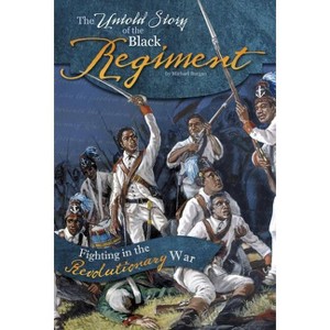The Untold Story of the Black Regiment - (What You Didn't Know about the American Revolution) by  Michael Burgan (Paperback) - 1 of 1