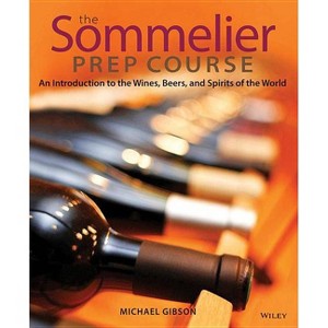 The Sommelier Prep Course - by  Michael Gibson (Paperback) - 1 of 1