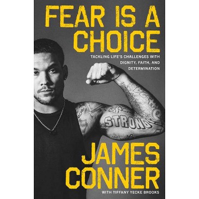 Fear Is a Choice - by  James Conner & Tiffany Yecke Brooks (Hardcover)