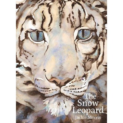 The Snow Leopard - by  Jackie Morris (Hardcover)