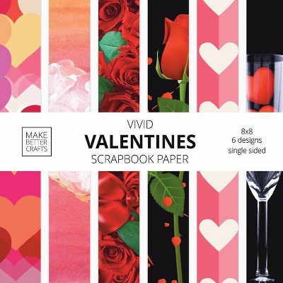 Vivid Valentine Scrapbook Paper - by  Make Better Crafts (Paperback)