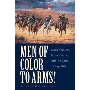 Men of Color to Arms! - by  Elizabeth D Leonard (Paperback) - 1 of 1