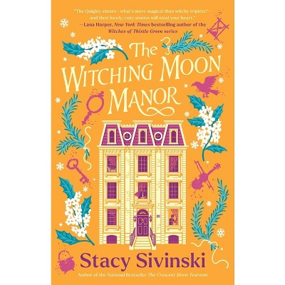 The Witching Moon Manor - (The Spellbound Sisters) by  Stacy Sivinski (Paperback)