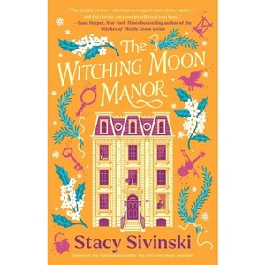 The Witching Moon Manor - (The Spellbound Sisters) by  Stacy Sivinski (Paperback) - 1 of 1