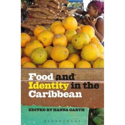 Food and Identity in the Caribbean - by  Hanna Garth (Paperback)