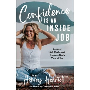 Confidence Is an Inside Job - by  Ashley Henriott (Hardcover) - 1 of 1
