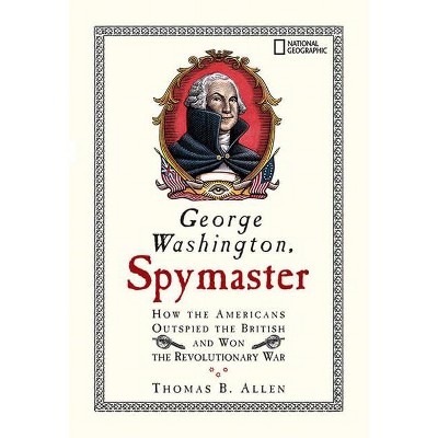 George Washington, Spymaster - by  Thomas Allen (Paperback)