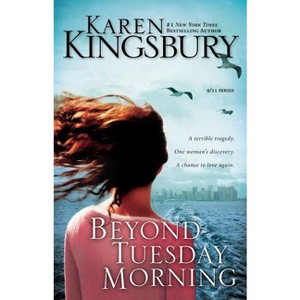Beyond Tuesday Morning - (9/11) by  Karen Kingsbury (Paperback) - 1 of 1